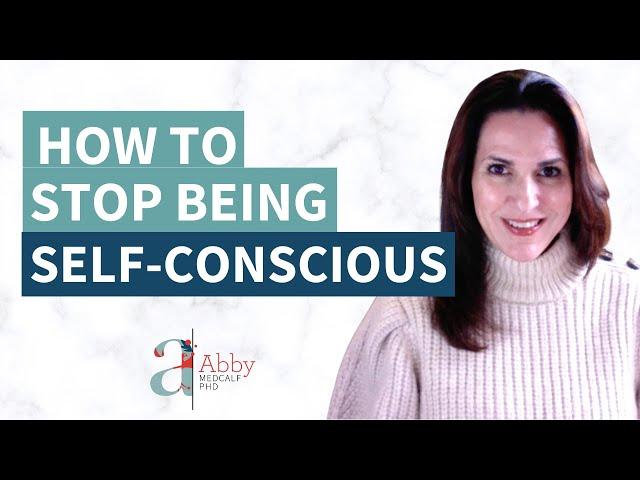 How to Stop Being Self-Conscious in All Your Relationships, Relationships Made Easy Podcast