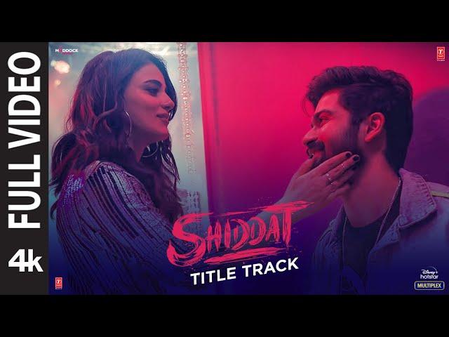 Shiddat Title Track (Full Video) |Sunny Kaushal,Radhika Madan, Mohit Raina, Diana P | Manan Bhardwaj