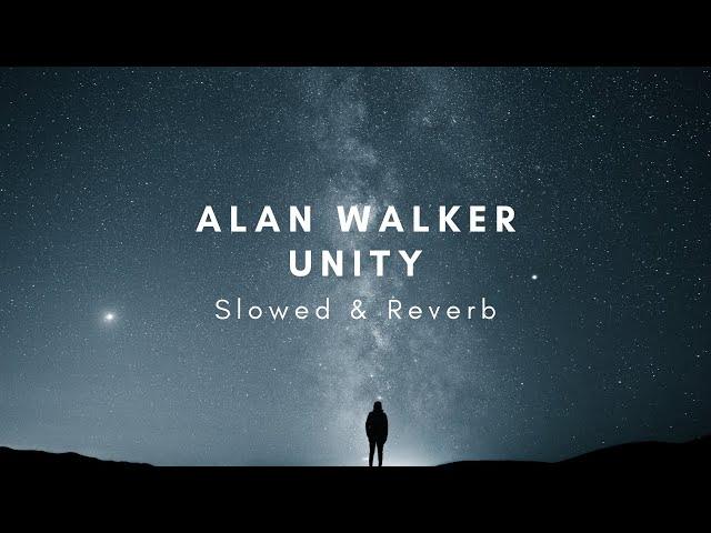 Alan Walker Unity  - Slowed & Reverb