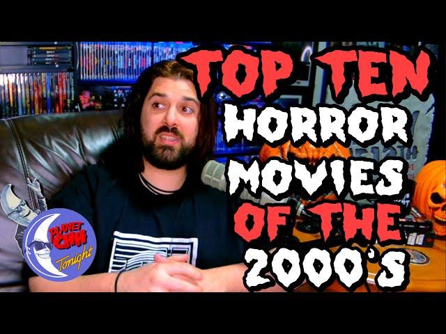 Top Ten HORROR MOVIES of The 2000's! | Planet CHH