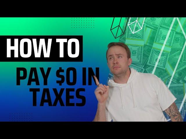 How To (Legally) Pay $0 In Taxes