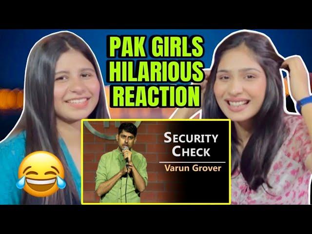 SECURITY CHECK STAND UP COMEDY FT. VARUN GROVER | PAKISTANI GIRLS HILARIOUS REACTION