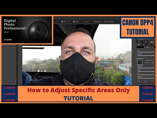 How to Adjust Specific Areas | Canon DPP4 | Digital Photo Professional Tutorial | 2021 |