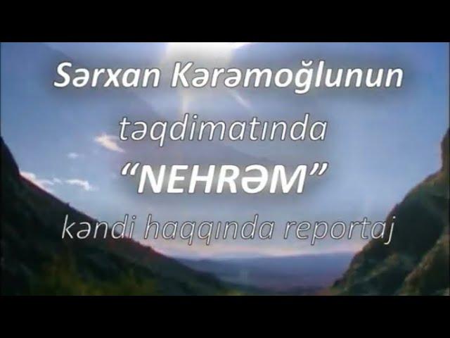 "Nehrəm" kəndi haqqında reportaj