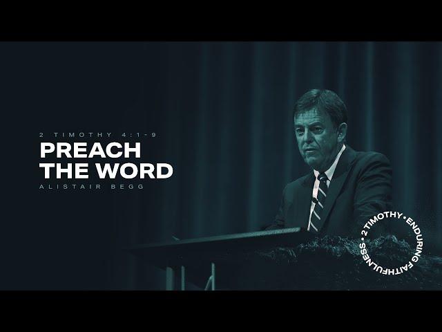 Preach the Word — Alistair Begg