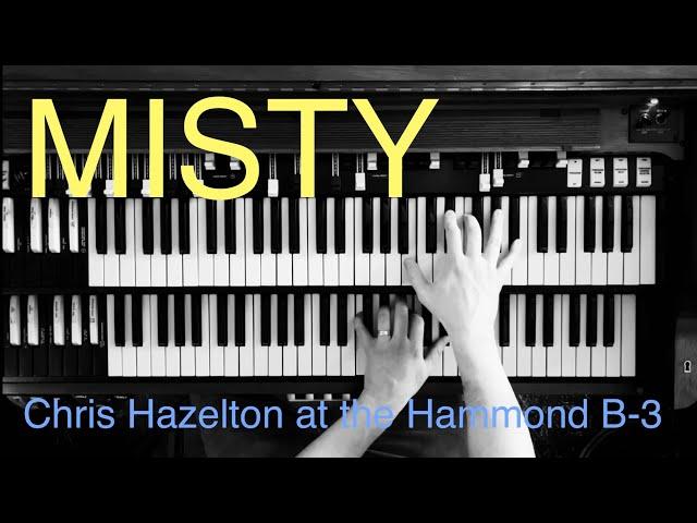 Misty - Chris Hazelton at the Hammond B-3
