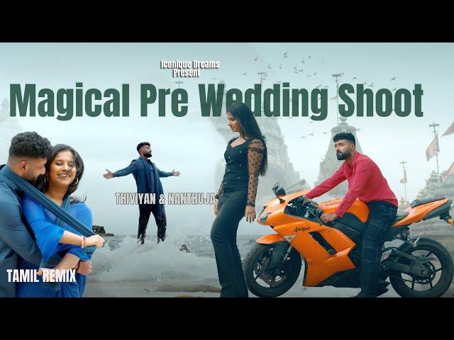 Magical Pre Wedding Shoot With Tamil Remix | Thiviyan & Nanthuja  | Iconique Dreams