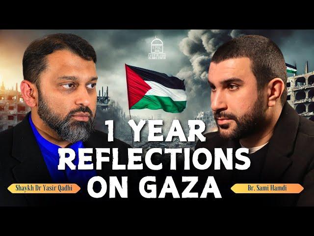 1 Year Reflections on Gaza | Shaykh Dr. Yasir Qadhi & Sami Hamdi