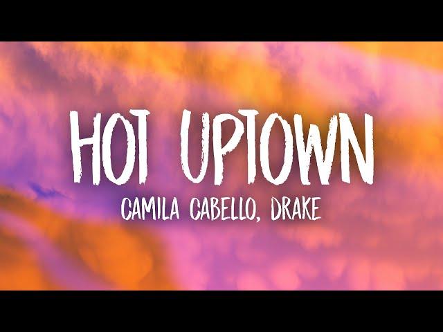 Camila Cabello - HOT UPTOWN (ft. Drake)