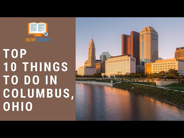 HowExpert Top 10 Things To Do In Columbus, Ohio - HowExpert