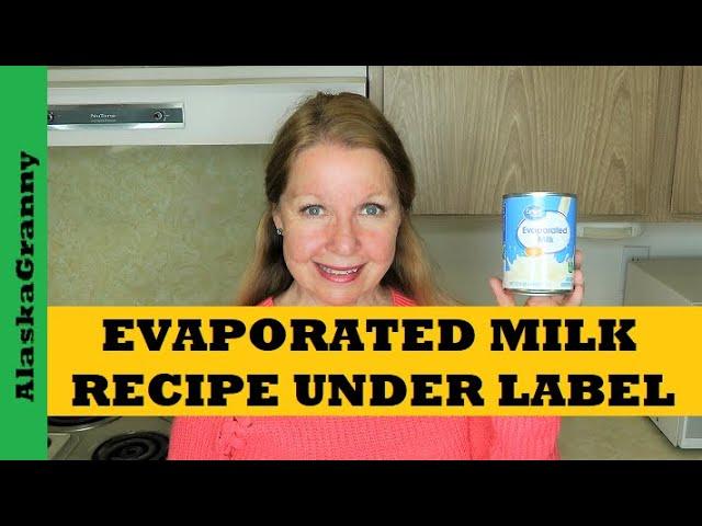 Evaporated Milk Recipe Under the Label  Evaporated Milk  Sweetened Condensed Milk