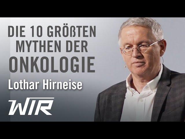 Lothar Hirneise: Die 10 größten Mythen der Onkologie