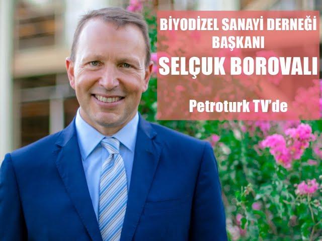 ÖZEL RÖPORTAJ | SELÇUK BOROVALI: "BİYODİZEL ÜRETİMİNDE 2023 HEDEFİ 500 BİN TON"