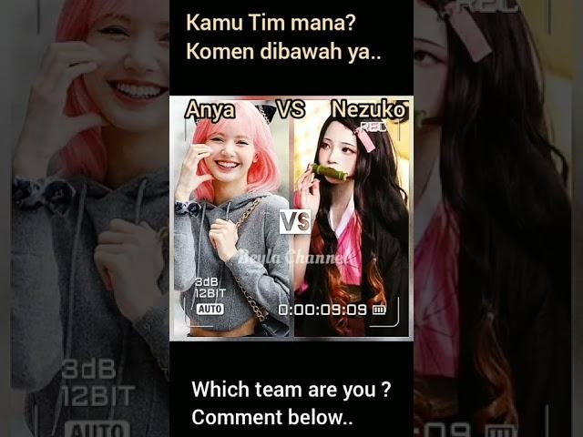 Anya VS Nezuko in Real Life , which team are you ?