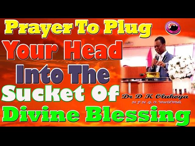 Prayer To Plug Your Head Into The Sucket Of Divine Blessing Dr D K OLukoya