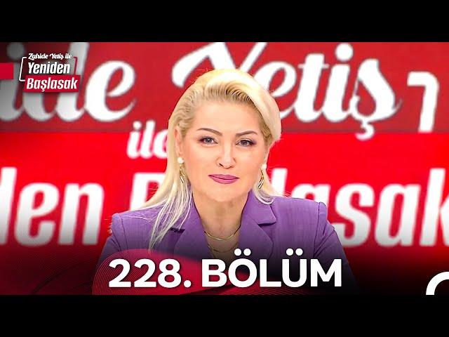 Zahide Yetiş ile Yeniden Başlasak 2. Sezon 228. Bölüm (16 Ekim 2024)