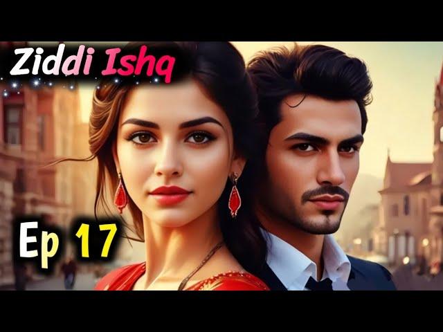 Ziddi Ishq Episode 17 | Sultan X Pihu X Riyaz | Mafia Love Story | Sad Love Story | Hindi Audiobook