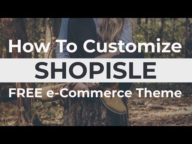 ShopIsle Theme Tutorial: How To Customize Each Section