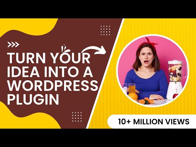 Turn Your Idea Into A WordPress Plugin | Earn Money With WordPress Plugins