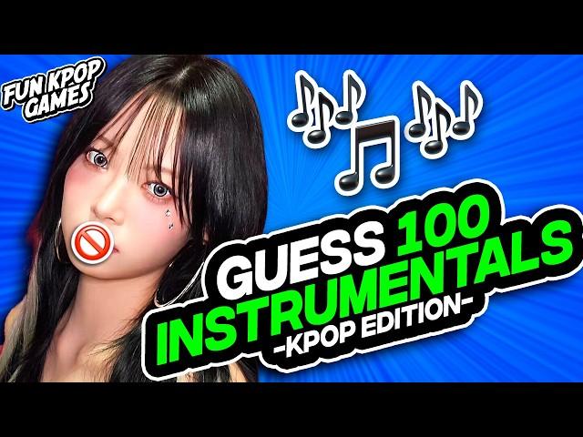 [ULTIMATE KPOP QUIZ] GUESS 100 KPOP SONGS BY THE INSTRUMENTAL #1 - FUN KPOP GAMES 2024