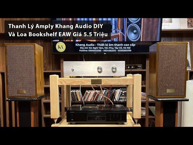 (CHỈ CÓ 1 BỘ) Thanh Lý Amply Khang Audio DIY Và Loa Bookshelf EAW Giá 5.5 Triệu