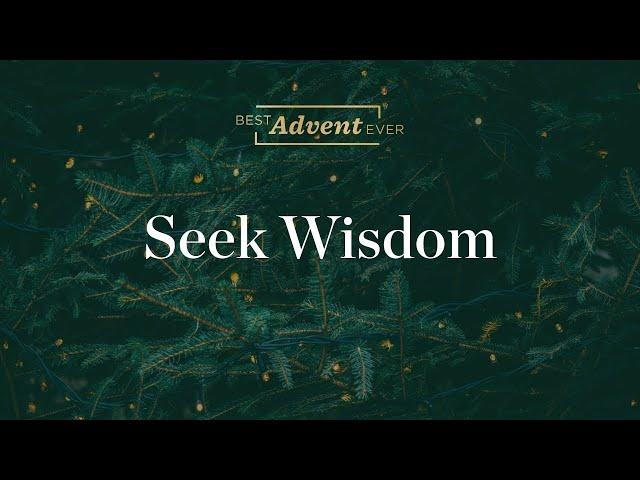 Seek Wisdom - Best Advent Ever - Matthew Kelly