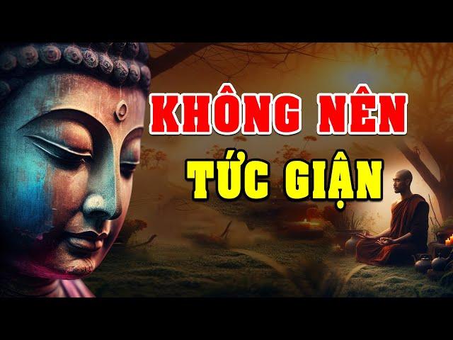 Phật dạy Không Tức Giận l Học Cách Buông Bỏ Nóng Giận Để Bớt Khổ Đau l Giác Ngộ Từ Tâm