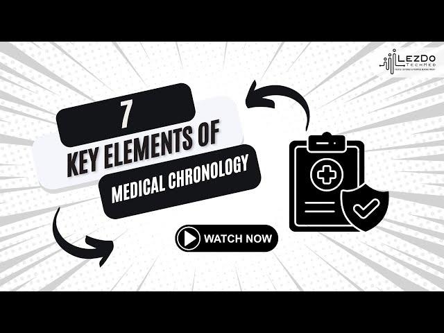 7 Key Elements Of Medical Chronology