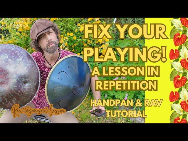 Fix Your Rav/ Handpan Playing NOW- One Simple step to create a Song!