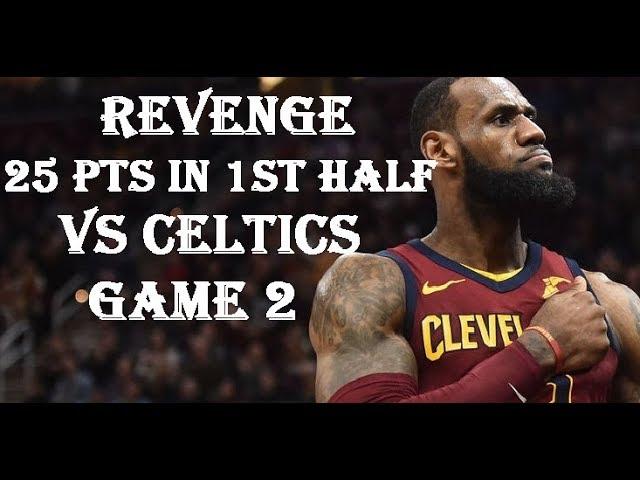 REVENGE LeBron James 25 Pts 7 Ast in 1st Half vs Celtics GAME 2