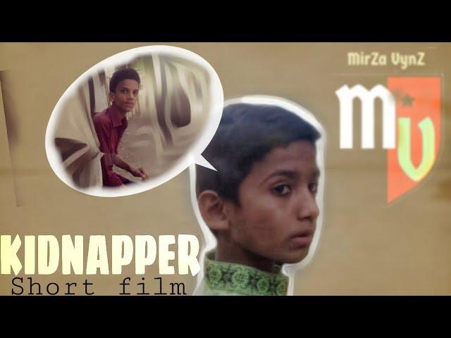 Kidnapper || Short film || MIRZA VYNZ OFFICIAL