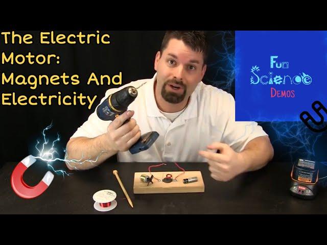 The Electric Motor: Magnets and Electricity