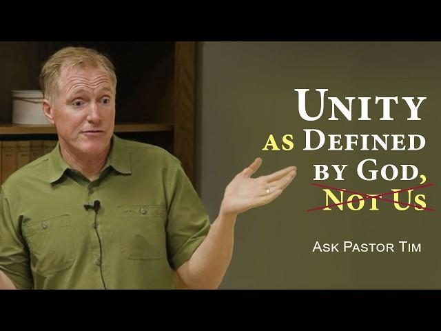 Unity as Defined by God, Not Us - Ask Pastor Tim