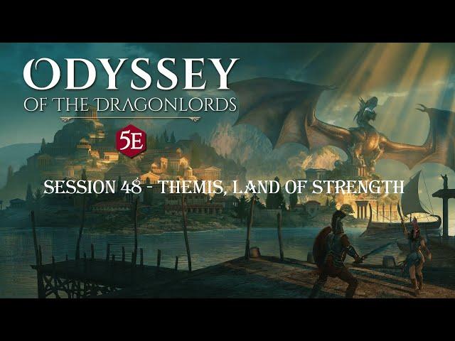 SSA - D&D: Odyssey of the Dragonlords - Session 48: "Themis, Land of Strength"