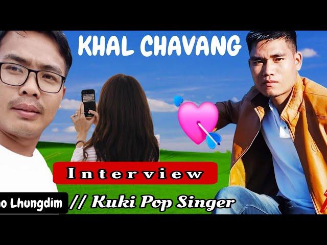 Interview // Nehkho Lhungdim // KHAL CHAVANG // Kuki Pop  Singer //