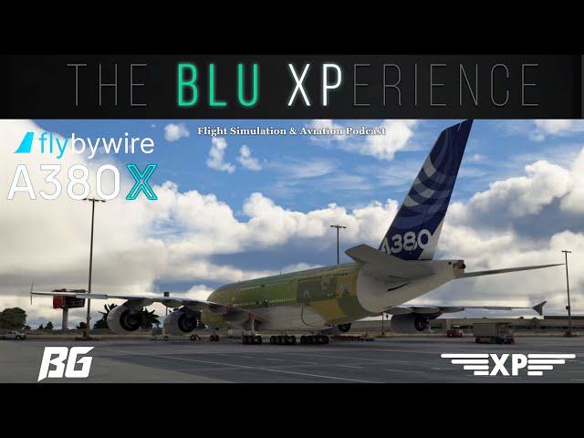 FlyByWire A380X is Mind Blowing! (FULL) The Blu-XPerience [EP.36] MSFS