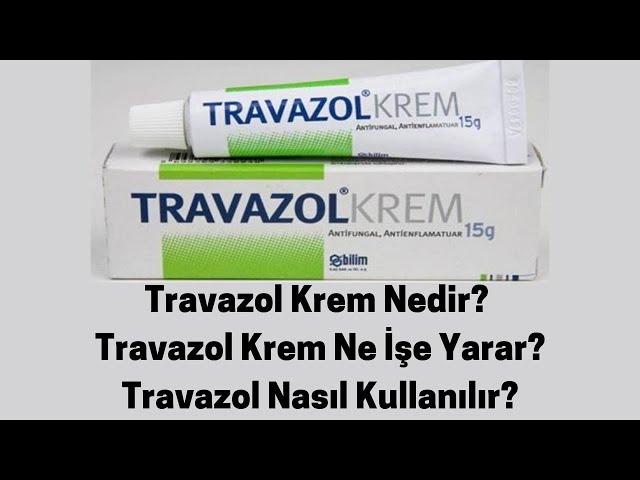 Travazol Krem Nedir? Travazol Krem Ne İşe Yarar? Travazol Nasıl Kullanılır?