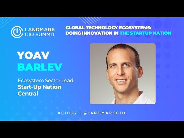 Landmark CIO Summit 2022 | Global Technology Ecosystems: Doing Innovation in the Startup Nation