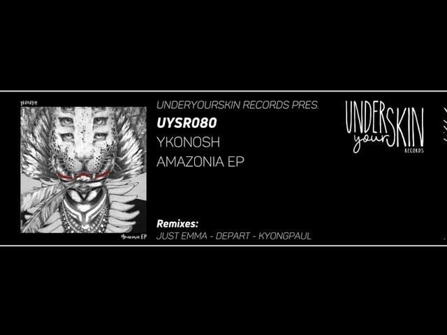 Ykonosh - Amazonia (Depart Remix) [UYSR080] #underyourskin #ykonosh #downtempo #slowhouse #justemma