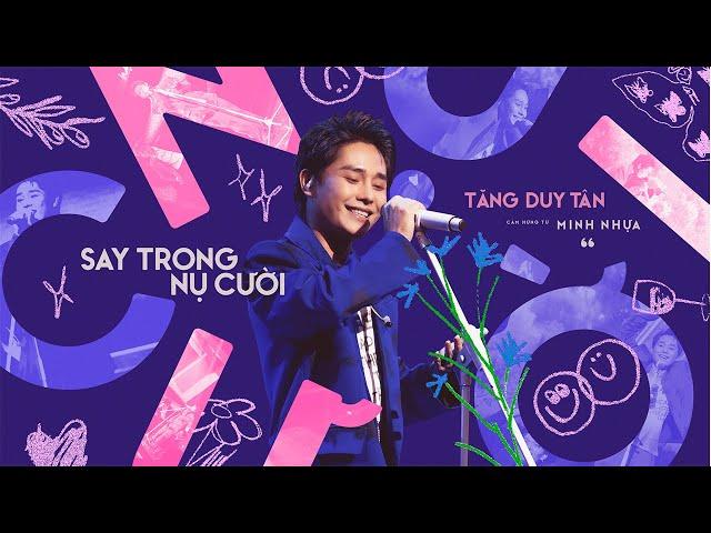 SAY TRONG NỤ CƯỜI - TĂNG DUY TÂN | OFFICIAL PERFORMANCE