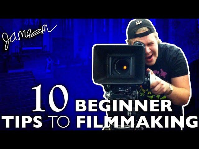 10 FILMMAKING TIPS for BEGINNERS | FILMMAKING 101 | James K Martin