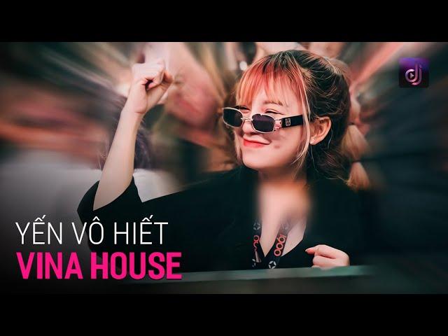 NONSTOP Vinahouse 2025 - Yến Vô Hiết Remix Tiktok - Nhạc Sàn Cực Mạnh 2025, Nonstop Việt Mix 2025