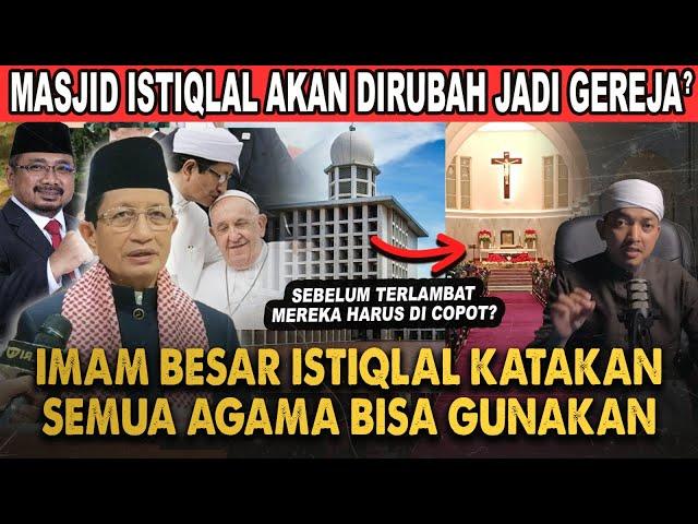 MASJID ISTIQLAL INGIN DIJADIKAN GEREJA OLEH IMAM NASARUDDIN UMAR?