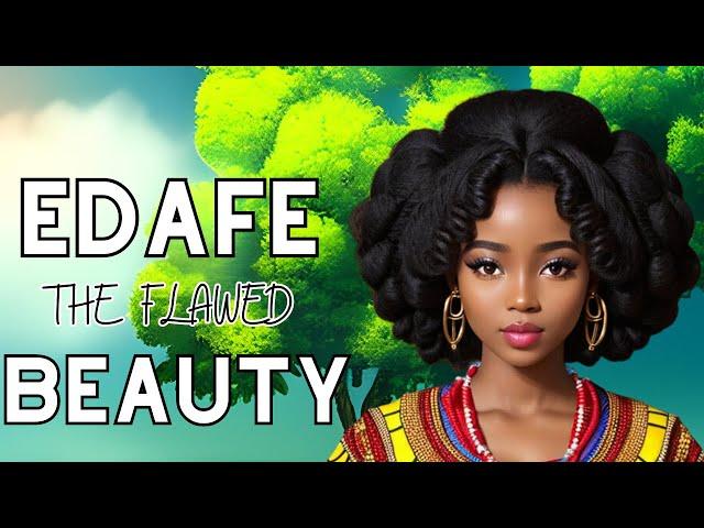 EDAFE THE FLAWED BEAUTY | ENCHANTED FOLKTALES AND STORIES  #folktale #africanfolktales #story