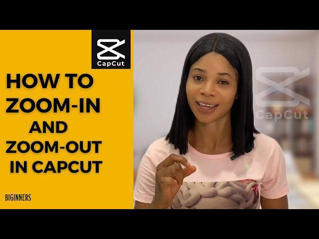 How To Zoom-In and Zoom-Out In Capcut