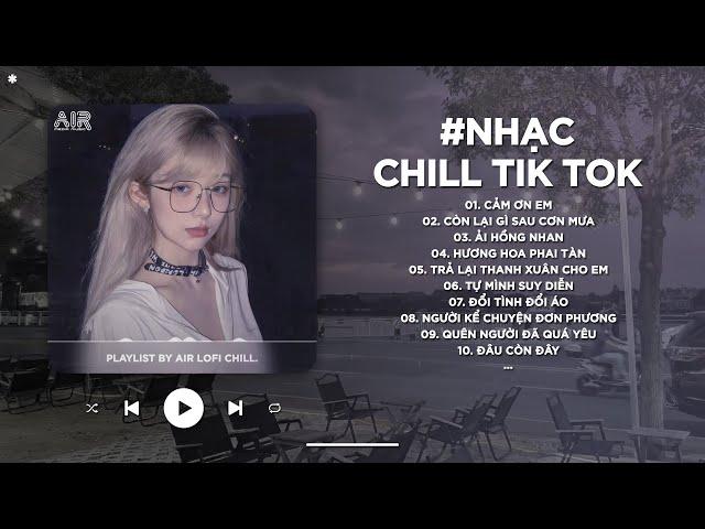 Nhạc Chill TikTok Triệu View - Những Bản Lofi Buồn Hay Nhất Hiện Nay - Nhạc Lofi Chill Buồn 2024