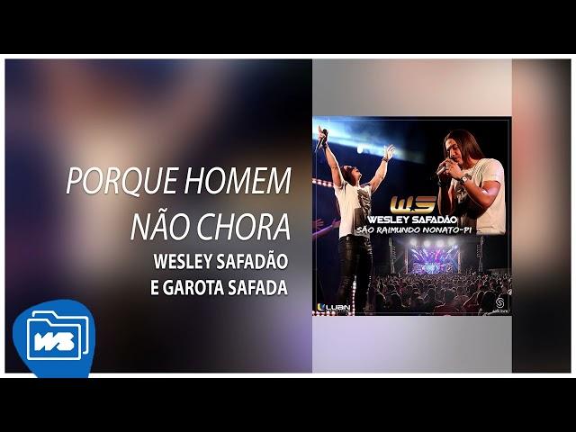 Wesley Safadão e Garota Safada - Porque Homem Não Chora [Ao Vivo - São Raimundo Nonato - 28.08.2014]