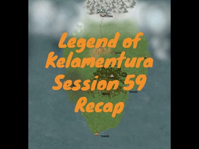 Legend of Kelamentura Session 59 Recap