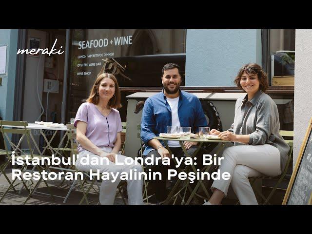 İstanbul'dan Londra'ya: Bir Restoran Hayalinin İzinde #Meraki