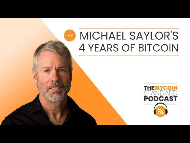 239. Michael Saylor's 4 years of bitcoin